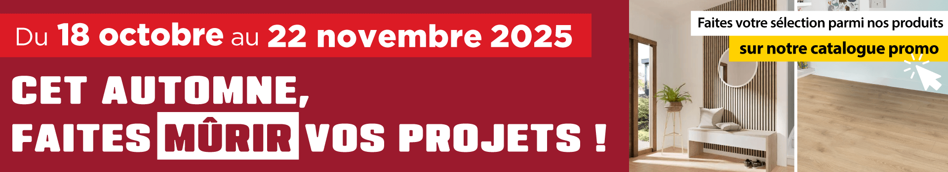 Bandeau promotion automne 2025 Denis Matériaux